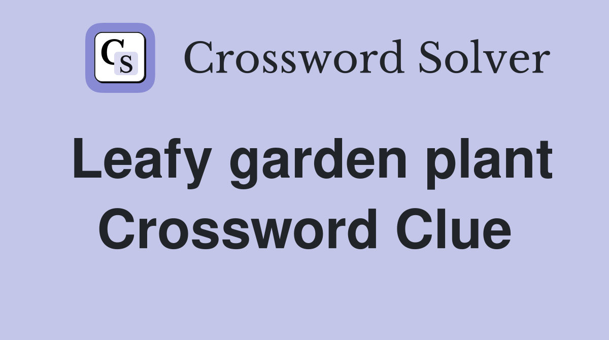 Understanding the Leafy Garden Plant Clue in the NYT Crossword